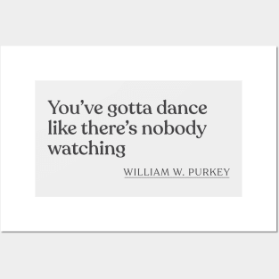 William W. Purkey - You've gotta dance like there's nobody watching Posters and Art